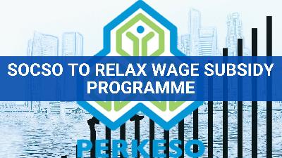 Cover image for Socso Will Relax Its Wage Subsidy Programme