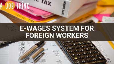 Cover image for HR Ministry Proposes E-wages System for Foreign Workers