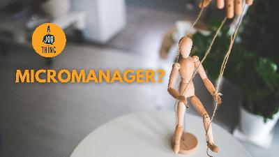 Cover image for Are You a Micromanager? Here's How to Avoid it