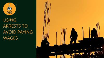 Cover image for Employers Accused Of Using Arrests to Avoid Paying Wages