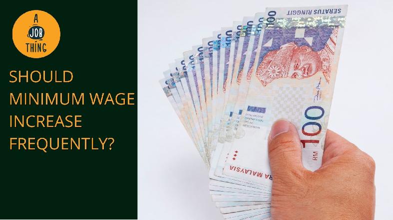Should the minimum wage in Malaysia frequently increase?