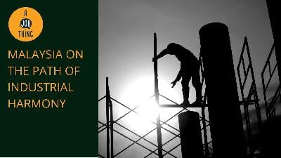 Cover image for History Shows How Important Industrial Harmony is in Malaysia