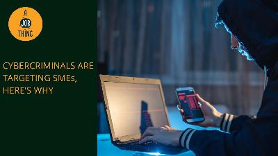 Cover image for Cybercriminals Are Targeting SMEs, Here’s Why