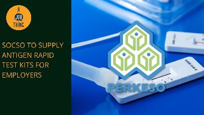 Cover image for SOCSO Now Supplying COVID-19 Antigen Rapid Test Kits for Employers