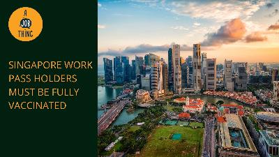Cover image for Singapore Work Pass Holders Must Be Fully Vaccinated Before Entry