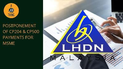 Cover image for LHDN Postpones CP204 and CP500 Payments for MSMEs