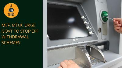 Cover image for MEF, Labour Unions Urge EPF to End Withdrawal Schemes