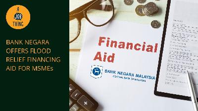 Cover image for Bank Negara Offers RM200m Flood Relief Financing Aid for MSMEs