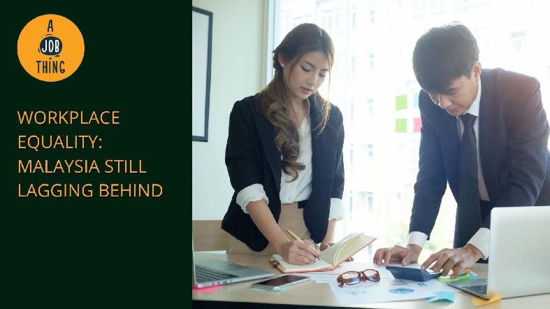 Workplace Equality: Malaysia Still Lagging Behind