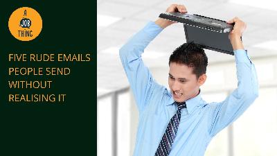 Cover image for Five Rude Emails People Send Without Realising It