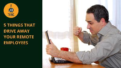 Cover image for 5 Things That Could Drive Away Your Remote Employees