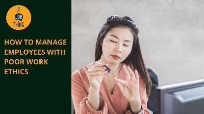 Cover image for How to Manage Employees With Poor Work Ethics