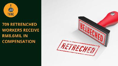 Cover image for 709 Retrenched Workers Receive rm8.6mil in Compensation