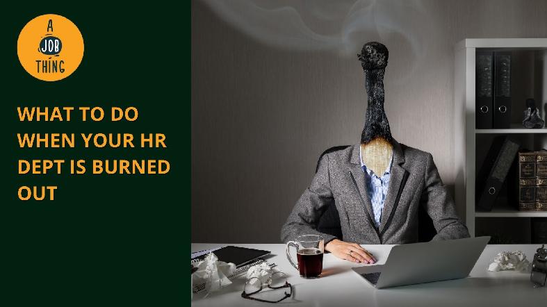 What to Do When Your HR Department Is Burned Out