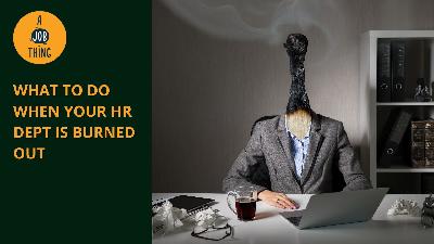 Cover image for What to Do When Your HR Department Is Burned Out