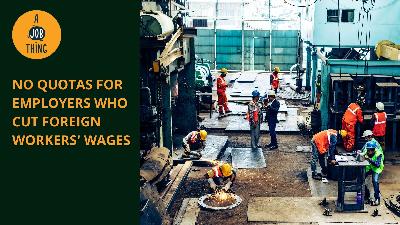 Cover image for Govt to Cancel Quotas if Bosses Cut Foreign Workers' Wages