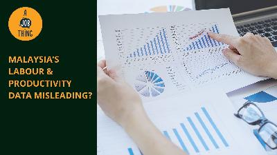 Cover image for Are Malaysia’s Labour and Productivity Data Misleading?