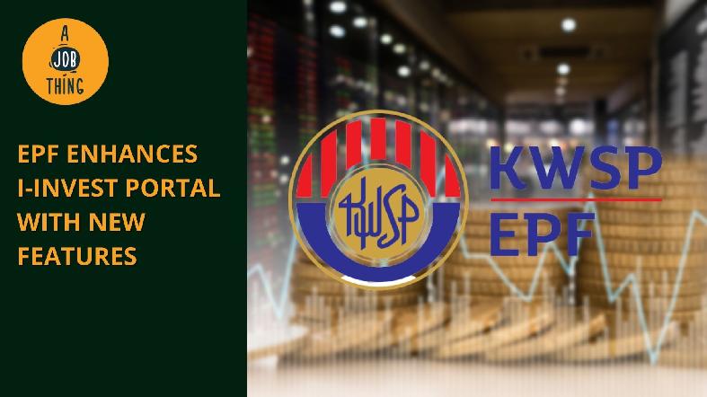 EPF Enhances i-Invest Portal With New Features