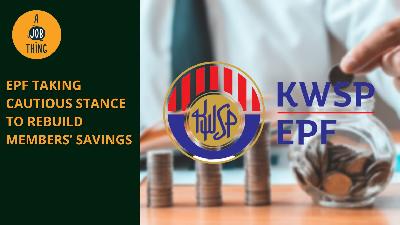 Cover image for EPF Taking Cautious Stance to Rebuild Members’ Savings