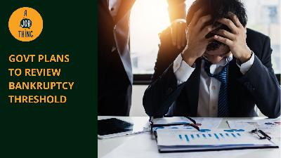 Cover image for Govt Plans to Review Bankruptcy Threshold