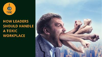 Cover image for How Leaders Should Handle a Toxic Workplace