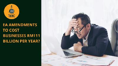 Cover image for MEF: EA Amendments Will Cost Businesses RM111 Billion Yearly
