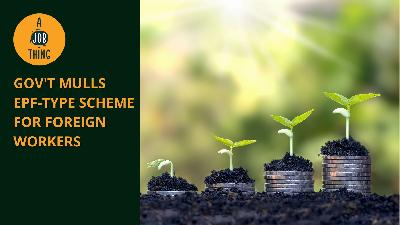Cover image for Government Mulls EPF-Type Scheme for Foreign Workers