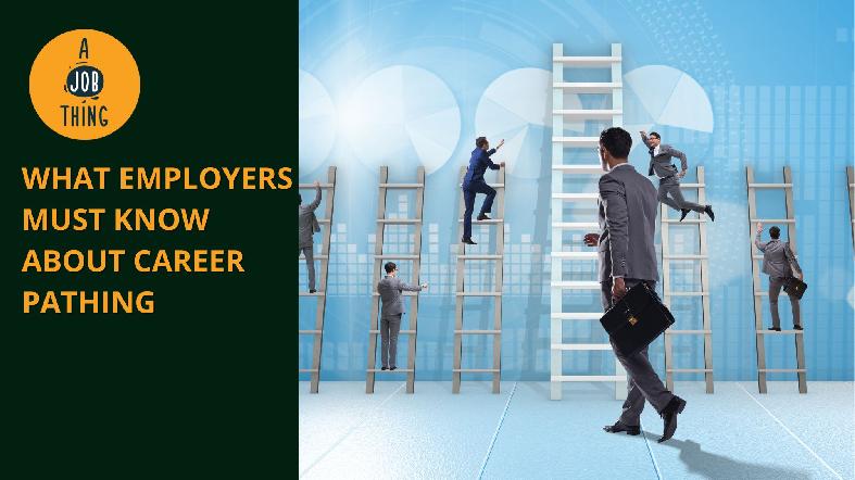 What Employers Must Know About Career Pathing