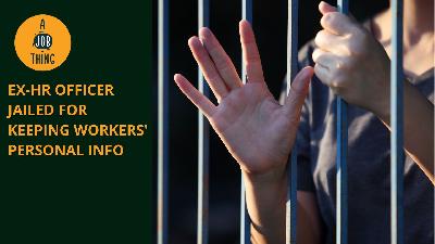 Cover image for Ex-HR Officer Jailed for Keeping Workers’ Personal Data