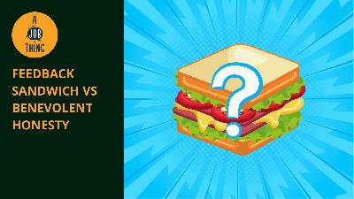 Cover image for Feedback Sandwich vs Benevolent Honesty: Which Is Better?
