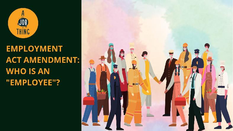 Employment Act Amendment: Who Is an "Employee"?