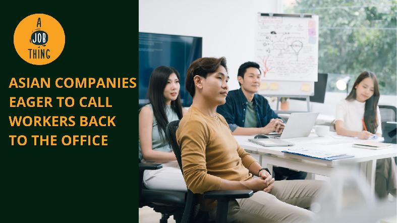 Asian Companies Eager to Call Workers Back to the Office
