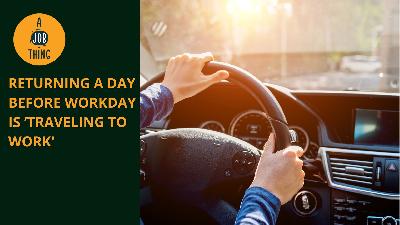 Cover image for Returning a Day Before Workday Counts as ‘Traveling to Work'