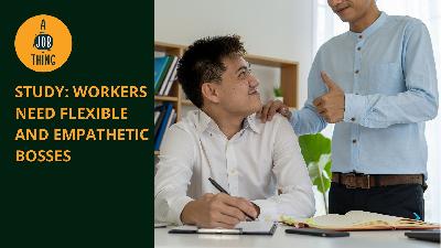 Cover image for Study: Workers Need Flexible and Empathetic Bosses