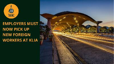 Cover image for Employers Must Now Pick up New Foreign Workers at KLIA