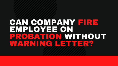 Cover image for Can Company Fire Employee On Probation Without Warning Letter?