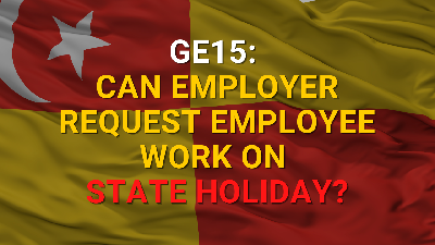 Cover image for GE15: Can Employer Request Employee To Work On State Holiday?
