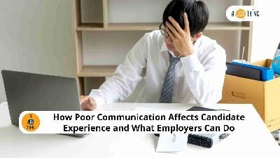 Cover image for How Poor Communication Affects Candidate Experience and What Employers Can Do