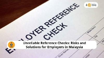 Cover image for Unreliable Reference Checks: Risks and Solutions for Employers in Malaysia