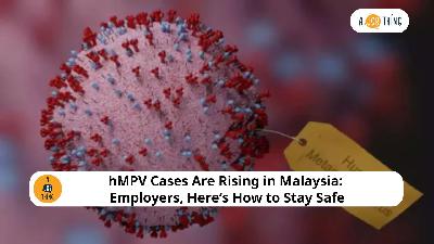 Cover image for 327 HMPV Cases in Malaysia: How Employers Can Keep Their Workforce Safe