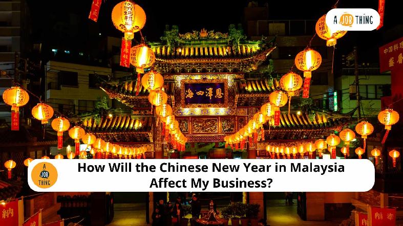 How Will the Chinese New Year in Malaysia Affect My Business?