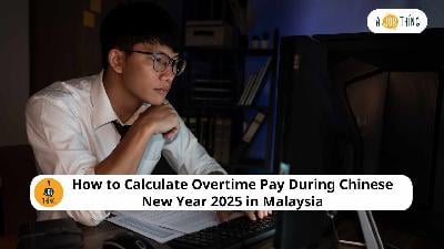 Cover image for How to Calculate Overtime Pay During Chinese New Year 2025