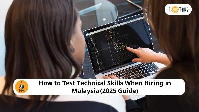 Cover image for How to Test Technical Skills When Hiring in Malaysia (2025 Guide)