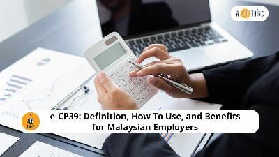 Cover image for e-CP39: Definition, How To Use, and Benefits for Malaysian Employers