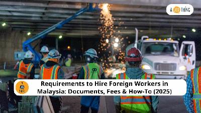 Cover image for Requirements to Hire Foreign Workers in Malaysia: Documents, Fees & How-To (2025)