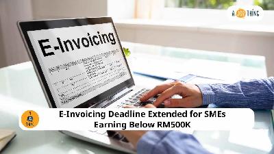 Cover image for E-Invoicing Deadline Extended for SMEs Earning Below RM500K