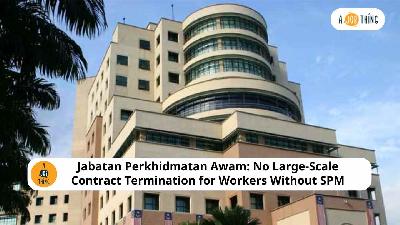 Cover image for Jabatan Perkhidmatan Awam: No Large-Scale Contract Termination for Workers Without SPM