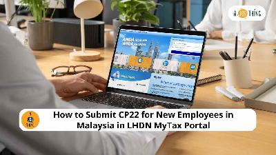 Cover image for Steps to Submit CP22 for New Employees in Malaysia on LHDN MyTax Portal