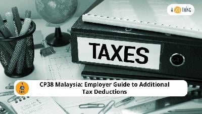 Cover image for CP38 Malaysia: Employer Guide to Additional Tax Deductions