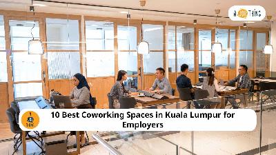 Cover image for 10 Best Coworking Spaces in Kuala Lumpur for Employers